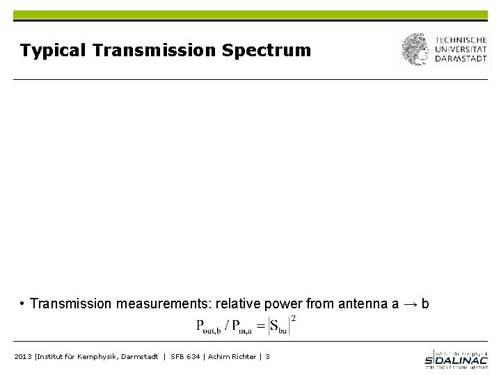 Typical Transmission Spectrum • Transmission measurements: relative power from antenna a → b 2013