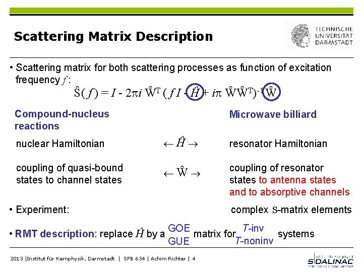 Scattering Matrix Description • Scattering matrix for both scattering processes as function of excitation