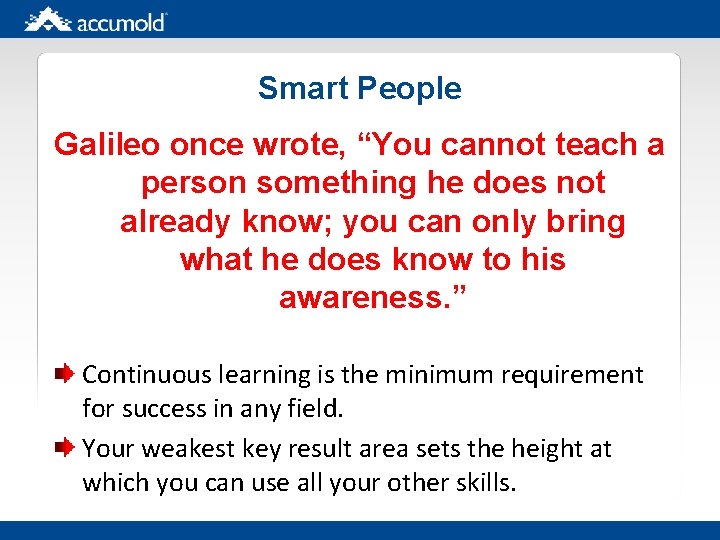 Smart People Galileo once wrote, “You cannot teach a person something he does not