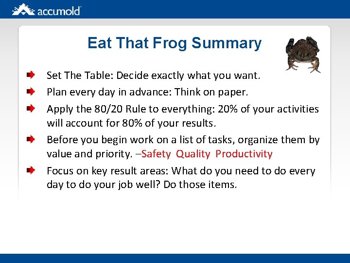 Eat That Frog Summary Set The Table: Decide exactly what you want. Plan every