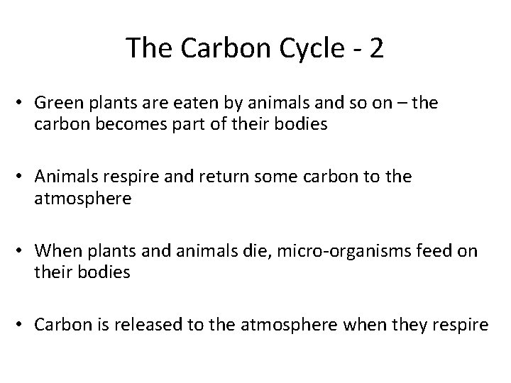 The Carbon Cycle - 2 • Green plants are eaten by animals and so