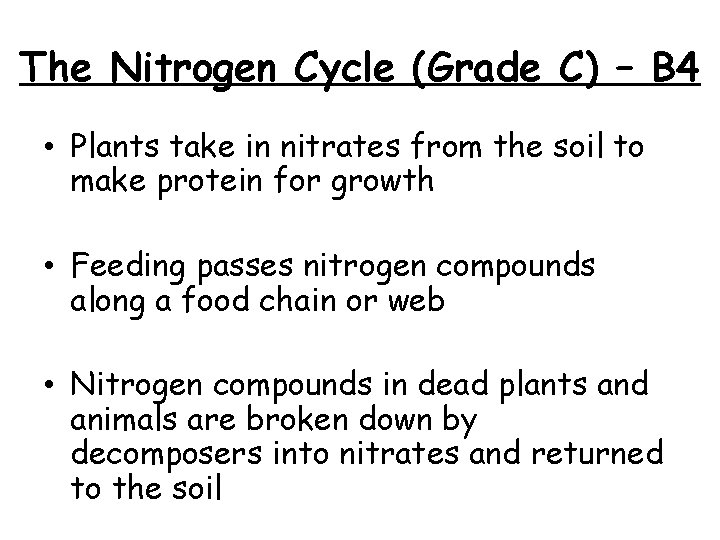The Nitrogen Cycle (Grade C) – B 4 • Plants take in nitrates from
