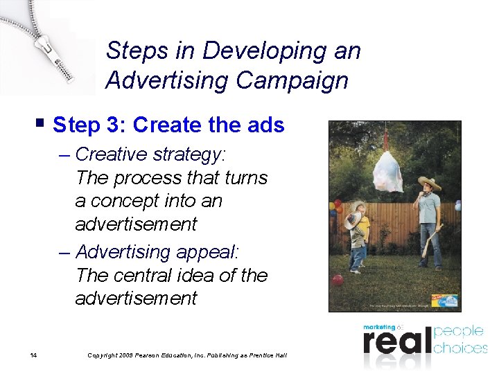 Steps in Developing an Advertising Campaign § Step 3: Create the ads – Creative