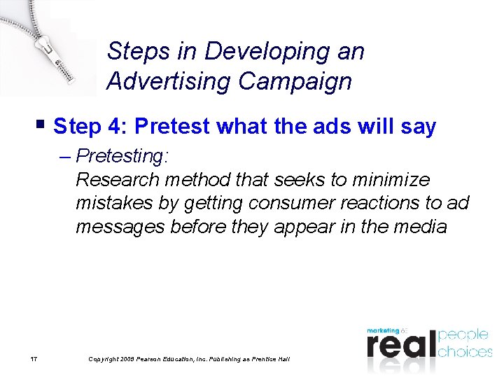 Steps in Developing an Advertising Campaign § Step 4: Pretest what the ads will