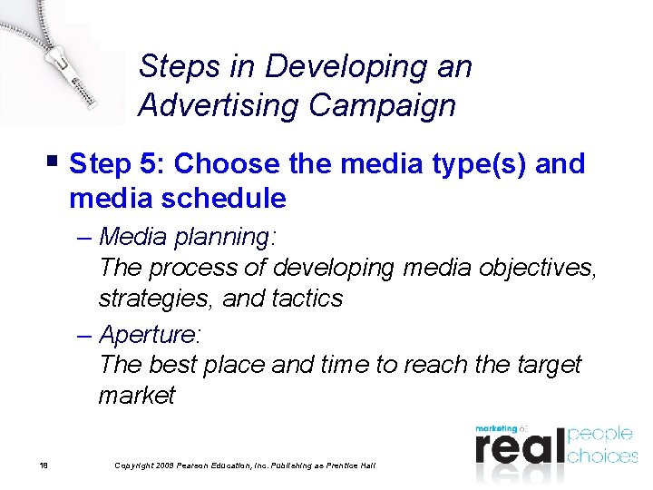 Steps in Developing an Advertising Campaign § Step 5: Choose the media type(s) and