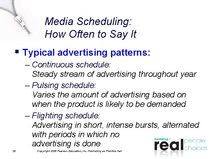 Media Scheduling: How Often to Say It § Typical advertising patterns: – Continuous schedule: