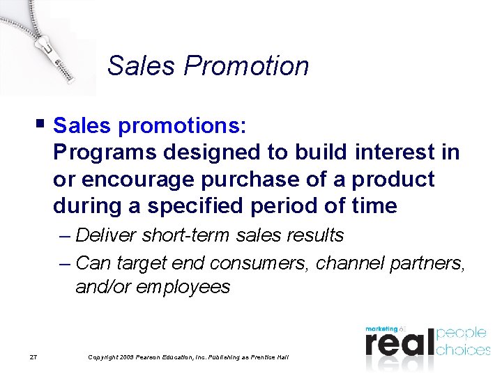 Sales Promotion § Sales promotions: Programs designed to build interest in or encourage purchase