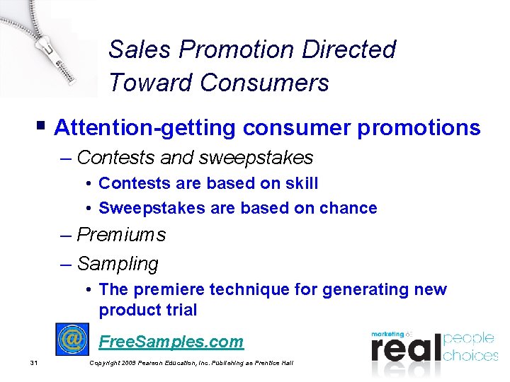 Sales Promotion Directed Toward Consumers § Attention-getting consumer promotions – Contests and sweepstakes •