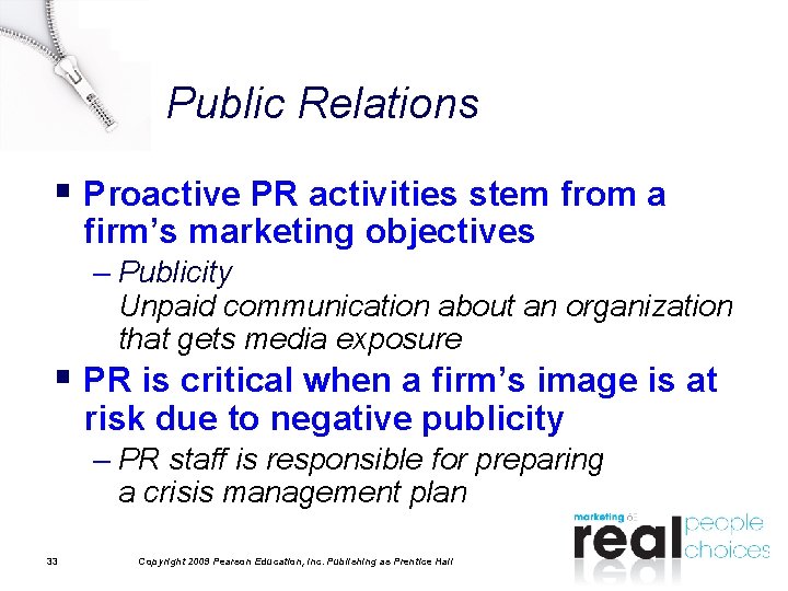 Public Relations § Proactive PR activities stem from a firm’s marketing objectives – Publicity