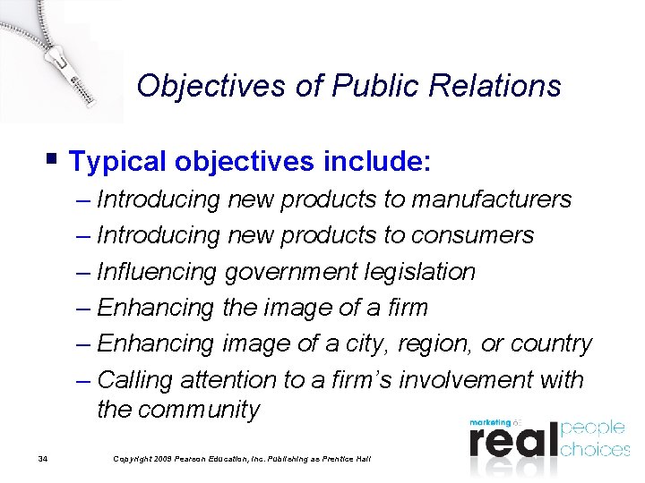 Objectives of Public Relations § Typical objectives include: – Introducing new products to manufacturers