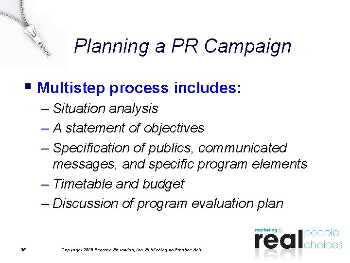 Planning a PR Campaign § Multistep process includes: – Situation analysis – A statement