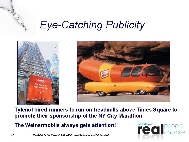 Eye-Catching Publicity Tylenol hired runners to run on treadmills above Times Square to promote