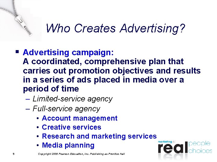 Who Creates Advertising? § Advertising campaign: A coordinated, comprehensive plan that carries out promotion