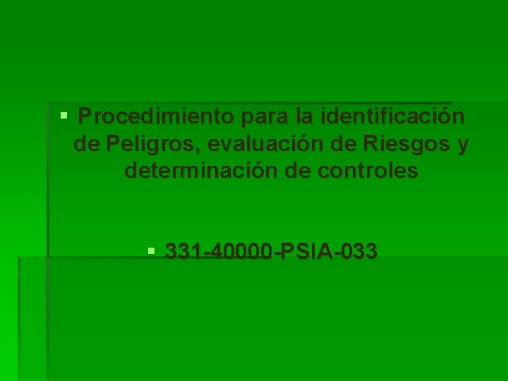 § Procedimiento para la identificación de Peligros, evaluación de Riesgos y determinación de controles