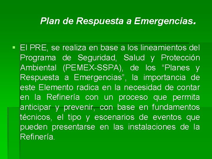 Plan de Respuesta a Emergencias. § El PRE, se realiza en base a los