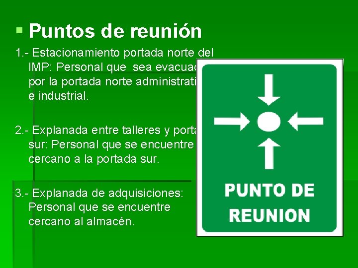 § Puntos de reunión 1. - Estacionamiento portada norte del IMP: Personal que sea