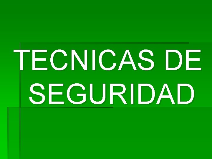 TECNICAS DE SEGURIDAD 