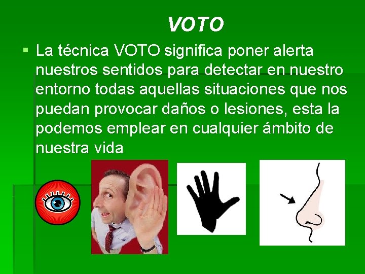 VOTO § La técnica VOTO significa poner alerta nuestros sentidos para detectar en nuestro