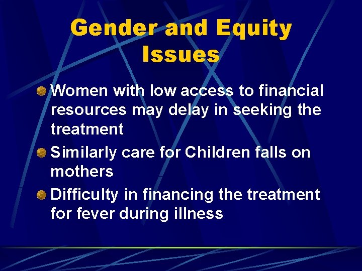 Gender and Equity Issues Women with low access to financial resources may delay in