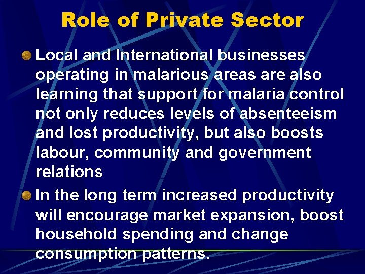 Role of Private Sector Local and International businesses operating in malarious areas are also