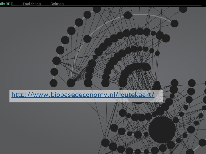 http: //www. biobasedeconomy. nl/routekaart/ 