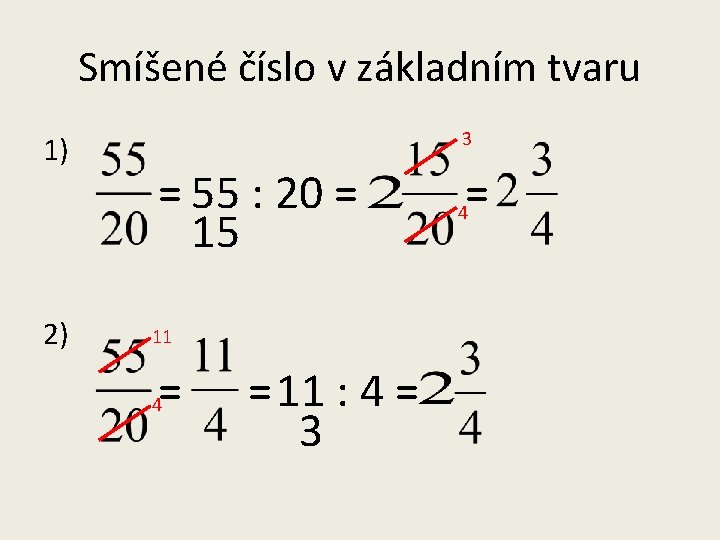 Smíšené číslo v základním tvaru 1) 2) 3 = 55 : 20 = 15