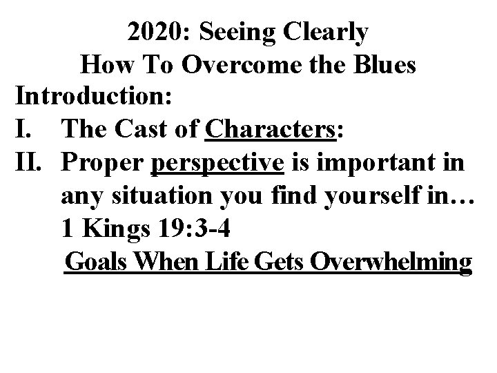 2020: Seeing Clearly How To Overcome the Blues Introduction: I. The Cast of Characters: