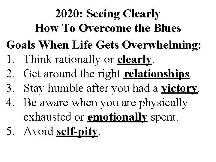 2020: Seeing Clearly How To Overcome the Blues Goals When Life Gets Overwhelming: 1.