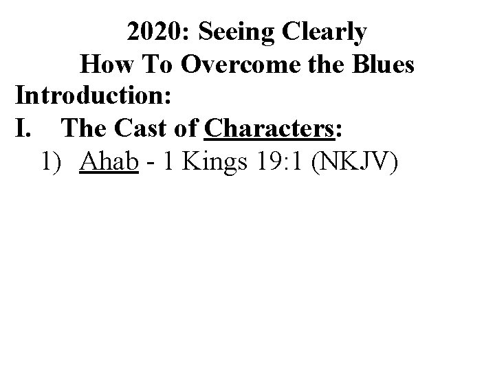 2020: Seeing Clearly How To Overcome the Blues Introduction: I. The Cast of Characters: