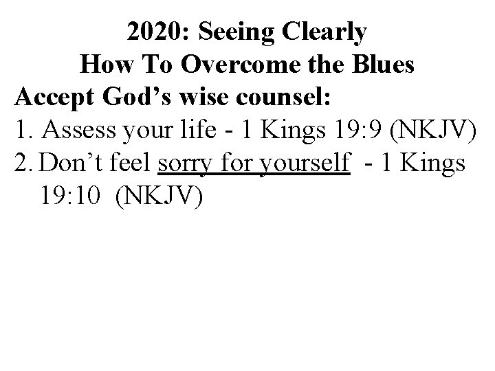 2020: Seeing Clearly How To Overcome the Blues Accept God’s wise counsel: 1. Assess