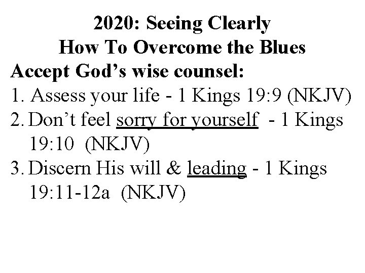 2020: Seeing Clearly How To Overcome the Blues Accept God’s wise counsel: 1. Assess