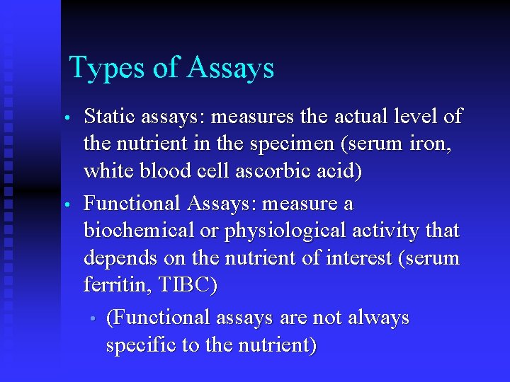 Types of Assays • • Static assays: measures the actual level of the nutrient