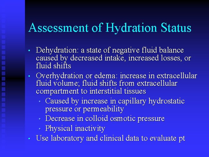 Assessment of Hydration Status • • • Dehydration: a state of negative fluid balance