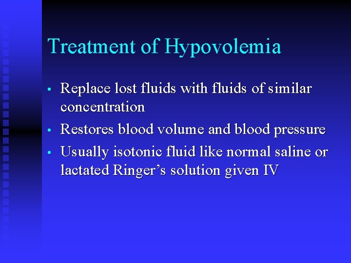 Treatment of Hypovolemia • • • Replace lost fluids with fluids of similar concentration