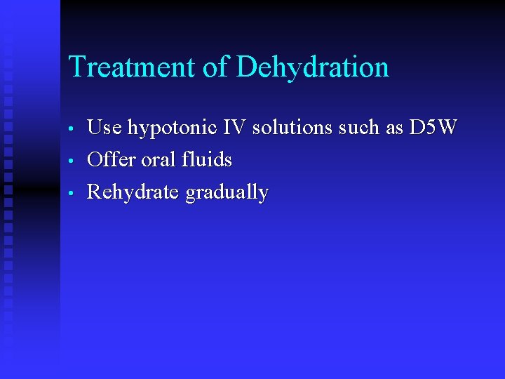 Treatment of Dehydration • • • Use hypotonic IV solutions such as D 5