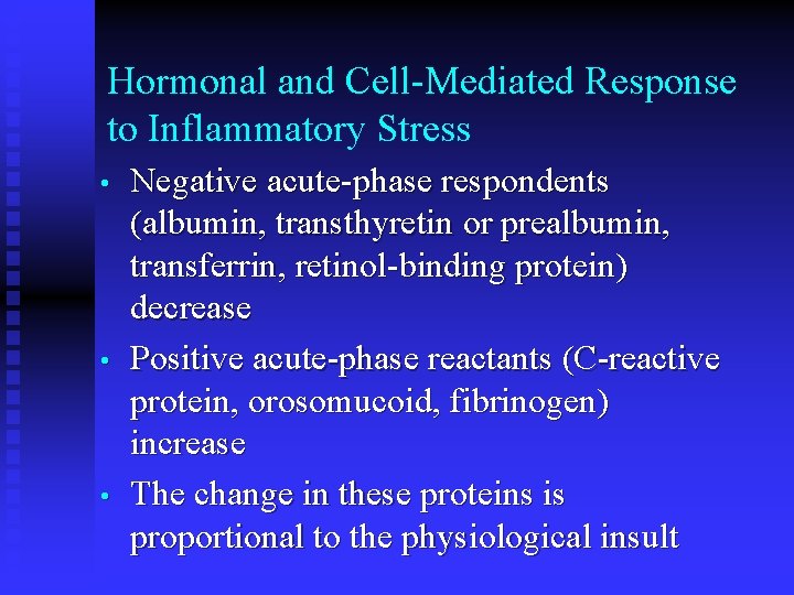 Hormonal and Cell-Mediated Response to Inflammatory Stress • • • Negative acute-phase respondents (albumin,