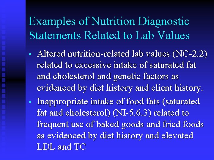 Examples of Nutrition Diagnostic Statements Related to Lab Values • • Altered nutrition-related lab