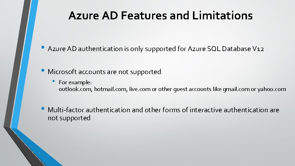 Azure AD Features and Limitations • Azure AD authentication is only supported for Azure