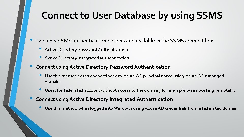 Connect to User Database by using SSMS • Two new SSMS authentication options are