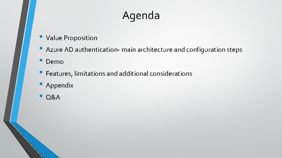 Agenda • Value Proposition • Azure AD authentication- main architecture and configuration steps •