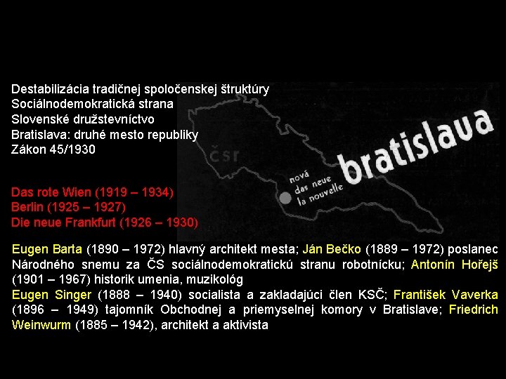 Destabilizácia tradičnej spoločenskej štruktúry Sociálnodemokratická strana Slovenské družstevníctvo Bratislava: druhé mesto republiky Zákon 45/1930