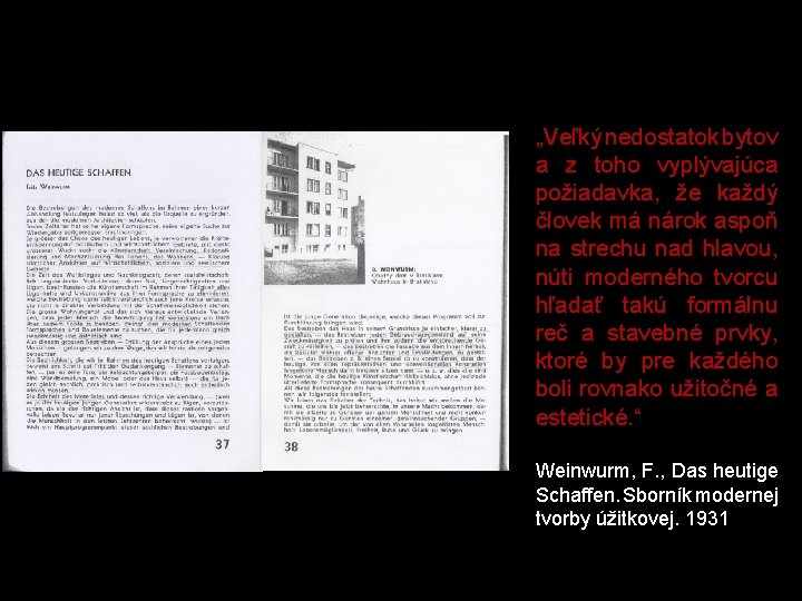 „Veľký nedostatok bytov a z toho vyplývajúca požiadavka, že každý človek má nárok aspoň