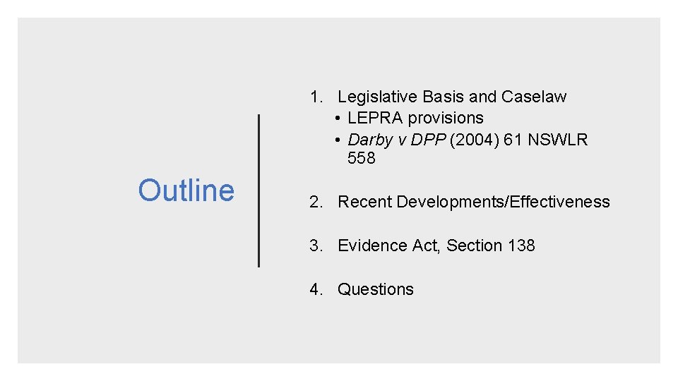 1. Legislative Basis and Caselaw • LEPRA provisions • Darby v DPP (2004) 61