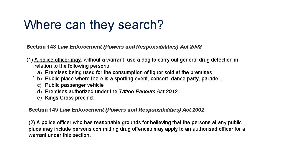 Where can they search? Section 148 Law Enforcement (Powers and Responsibilities) Act 2002 (1)