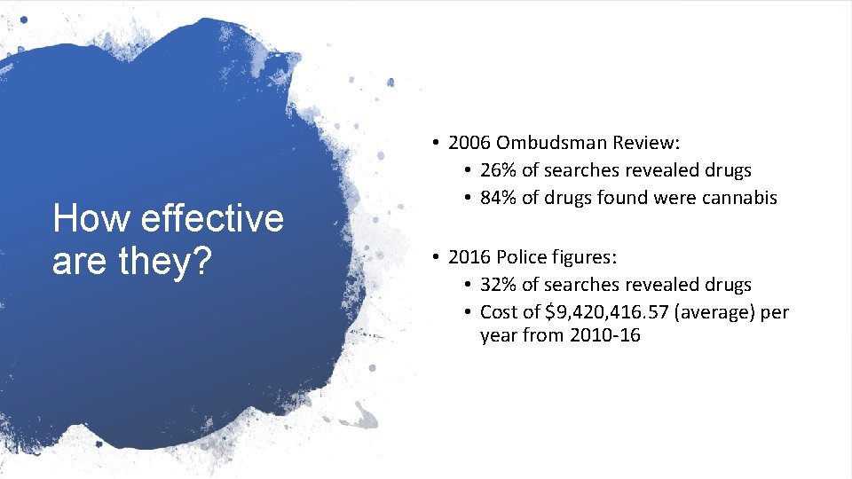 How effective are they? • 2006 Ombudsman Review: • 26% of searches revealed drugs