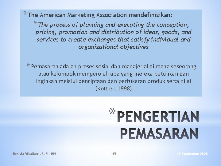 * The American Marketing Association mendefinisikan: * The process of planning and executing the