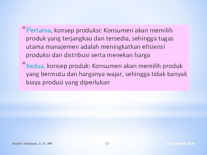 *Pertama, konsep produksi: Konsumen akan memilih produk yang terjangkau dan tersedia, sehingga tugas utama