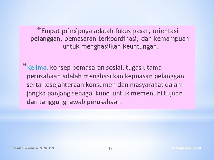 *Empat prinsipnya adalah fokus pasar, orientasi pelanggan, pemasaran terkoordinasi, dan kemampuan untuk menghasilkan keuntungan.