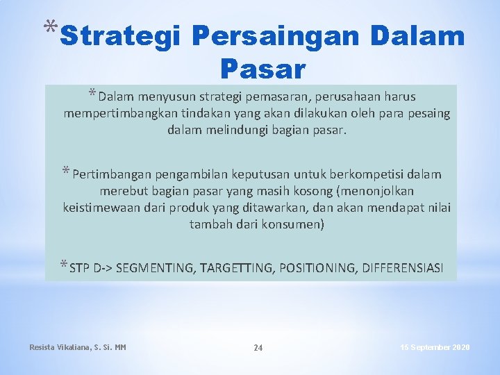 *Strategi Persaingan Dalam Pasar * Dalam menyusun strategi pemasaran, perusahaan harus mempertimbangkan tindakan yang