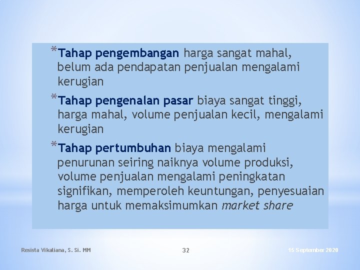 *Tahap pengembangan harga sangat mahal, belum ada pendapatan penjualan mengalami kerugian *Tahap pengenalan pasar